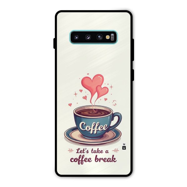 Love Coffee Break Metal Back Case for Galaxy S10 Plus