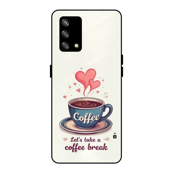 Love Coffee Break Metal Back Case for Oppo F19