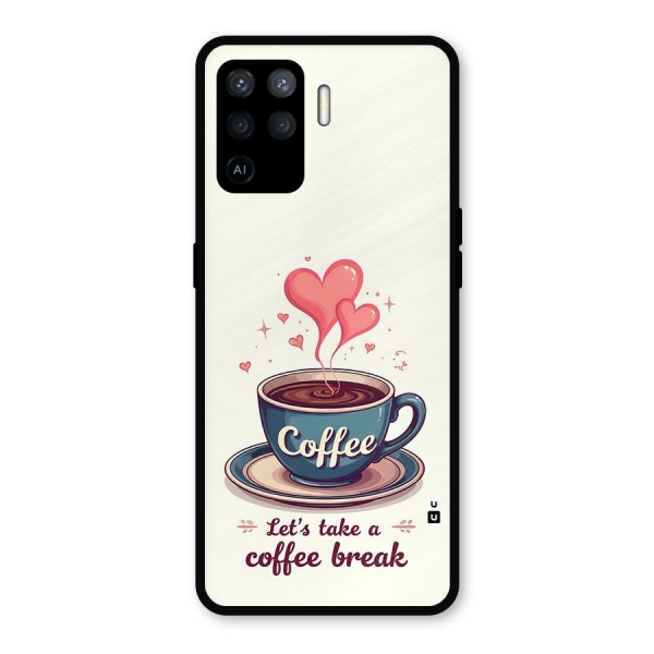 Love Coffee Break Metal Back Case for Oppo F19 Pro