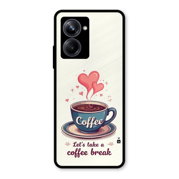 Love Coffee Break Metal Back Case for Realme 10 Pro