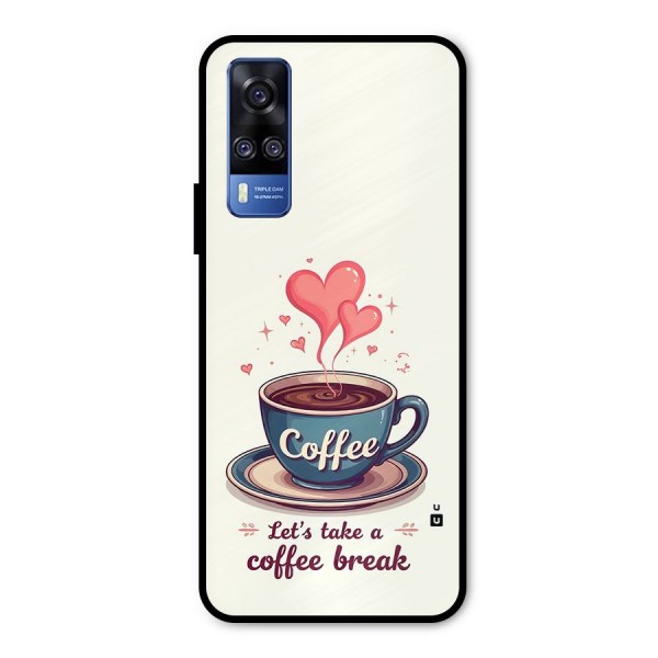 Love Coffee Break Metal Back Case for Vivo Y31