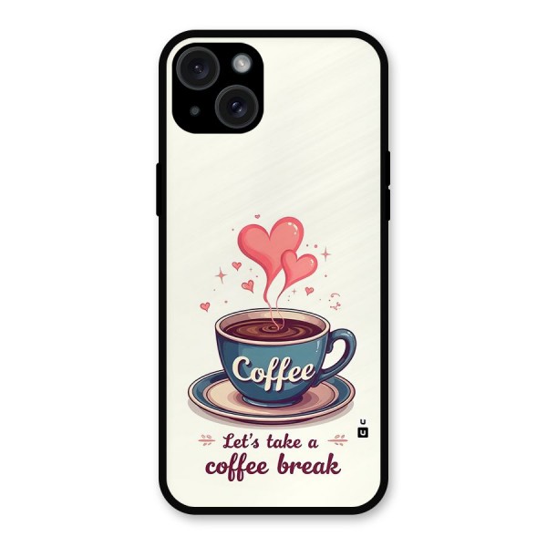 Love Coffee Break Metal Back Case for iPhone 15 Plus