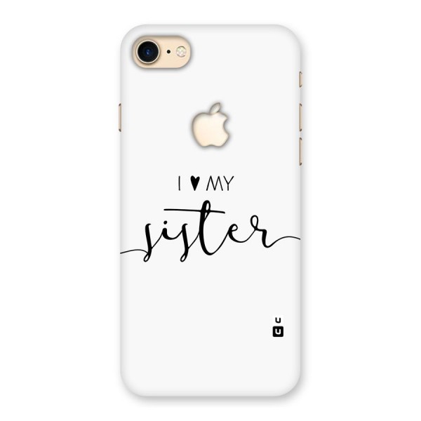 Love My Sister Back Case for iPhone 7 Apple Cut