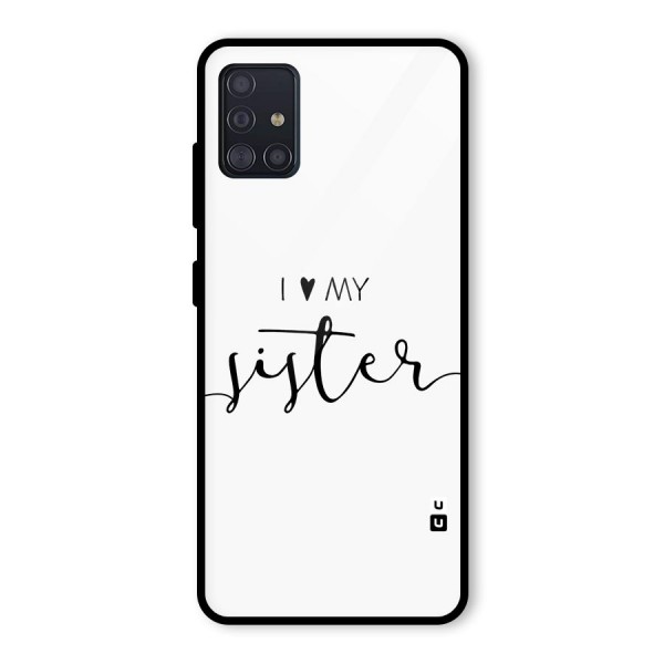 Love My Sister Glass Back Case for Galaxy A51