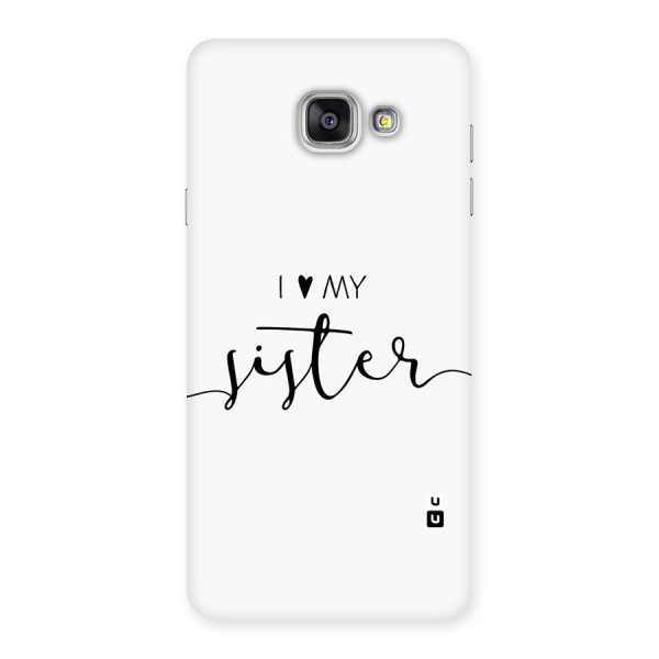 Love My Sister Back Case for Galaxy A7 (2016)