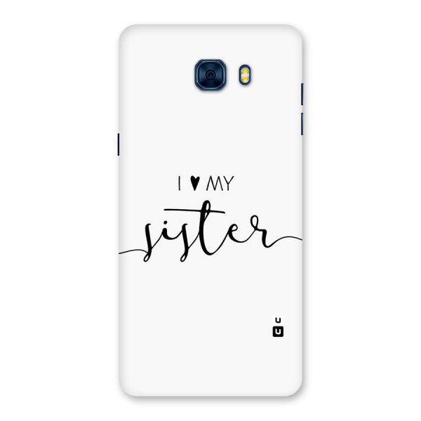 Love My Sister Back Case for Galaxy C7 Pro