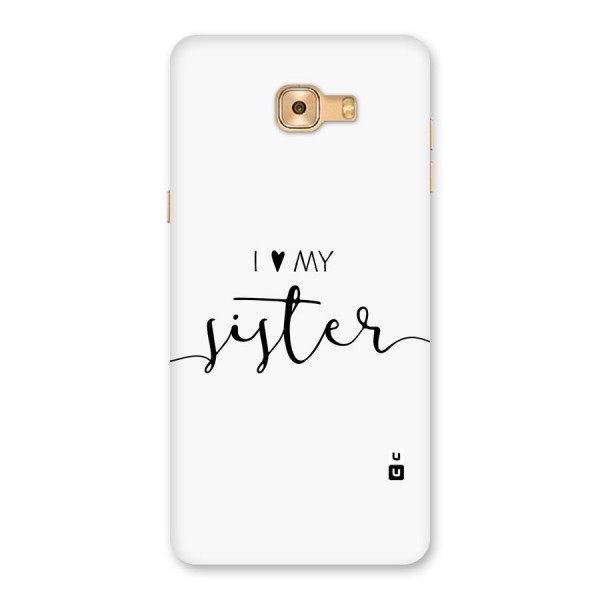 Love My Sister Back Case for Galaxy C9 Pro