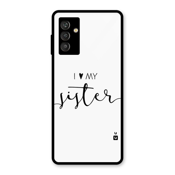 Love My Sister Glass Back Case for Galaxy M13