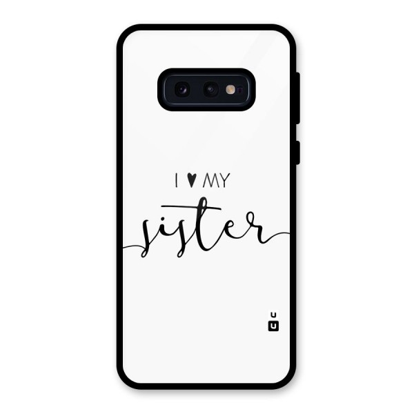 Love My Sister Glass Back Case for Galaxy S10e