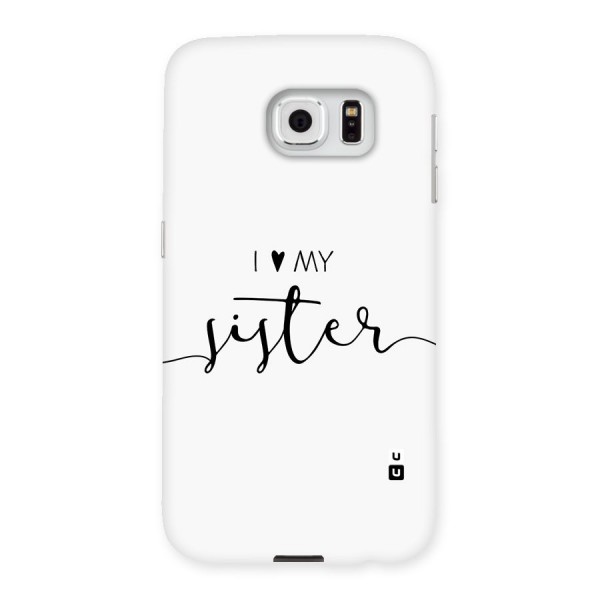 Love My Sister Back Case for Galaxy S6