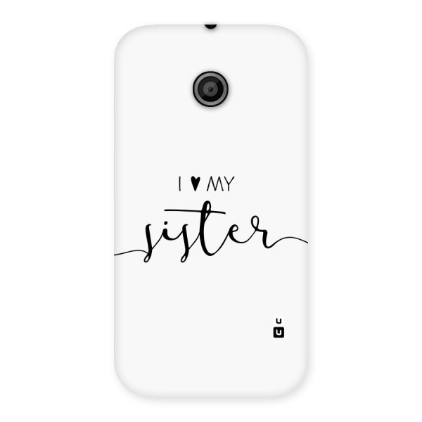 Love My Sister Back Case for Moto E