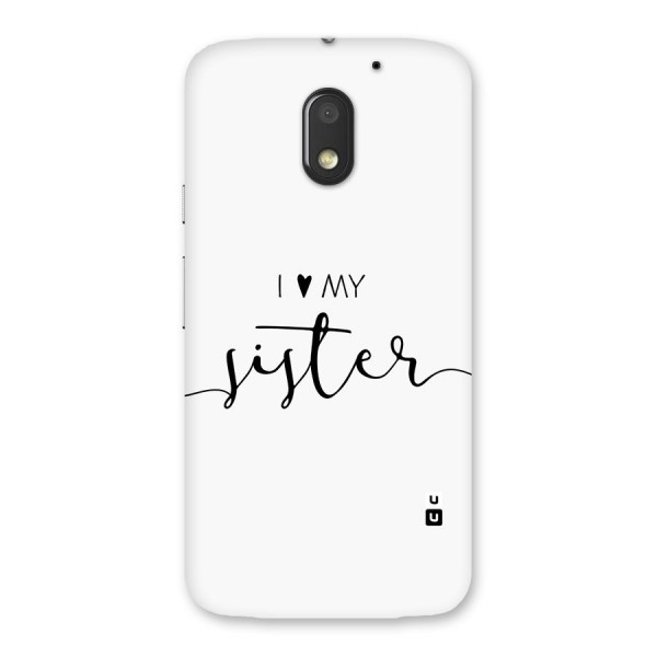 Love My Sister Back Case for Moto E3 Power