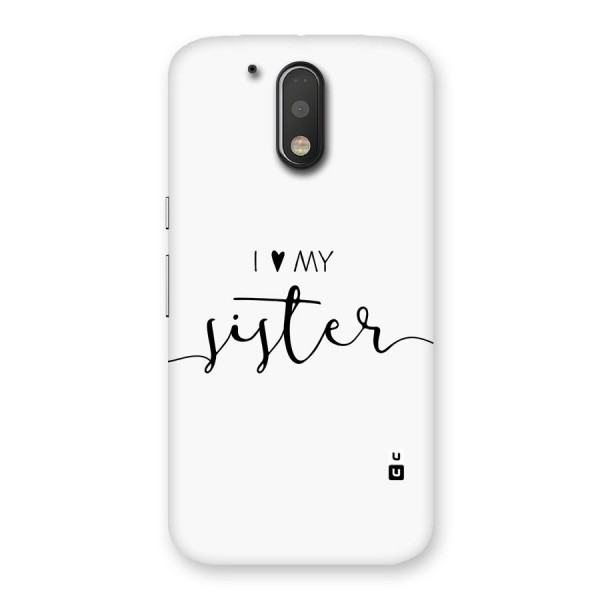 Love My Sister Back Case for Moto G4