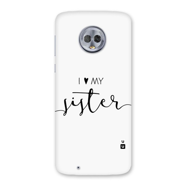 Love My Sister Back Case for Moto G6