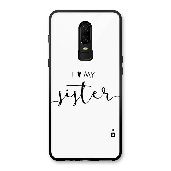 Love My Sister Glass Back Case for OnePlus 6