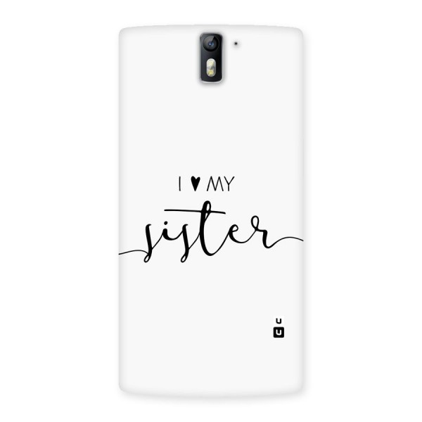 Love My Sister Back Case for OnePlus One