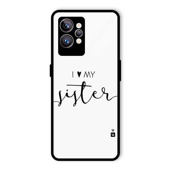 Love My Sister Glass Back Case for Realme GT2 Pro