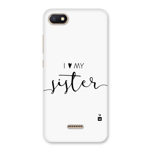 Love My Sister Back Case for Redmi 6A