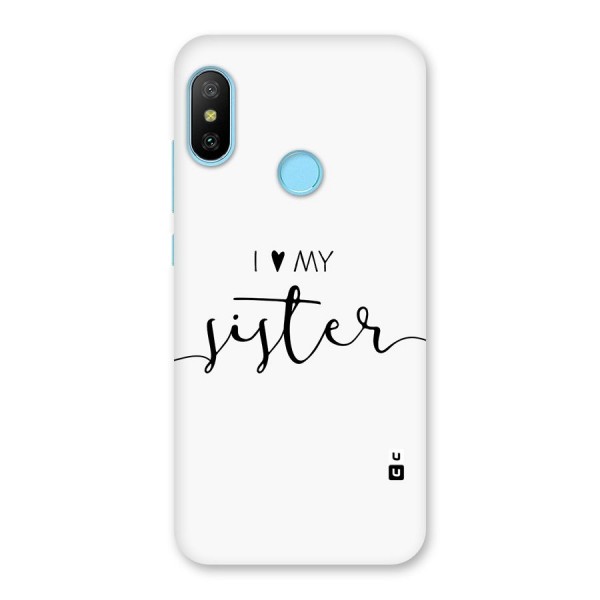 Love My Sister Back Case for Redmi 6 Pro