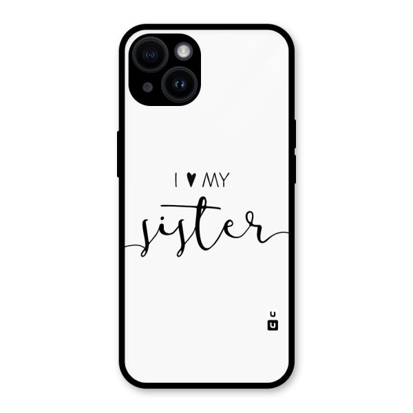 Love My Sister Glass Back Case for iPhone 14