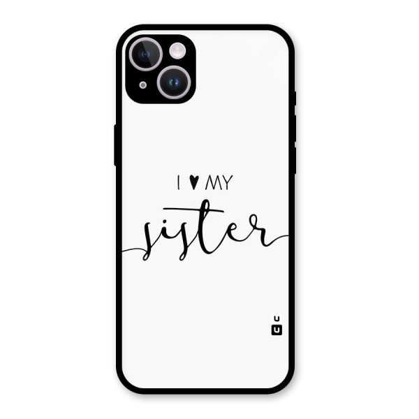 Love My Sister Glass Back Case for iPhone 14 Plus