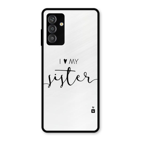 Love My Sister Metal Back Case for Galaxy M13