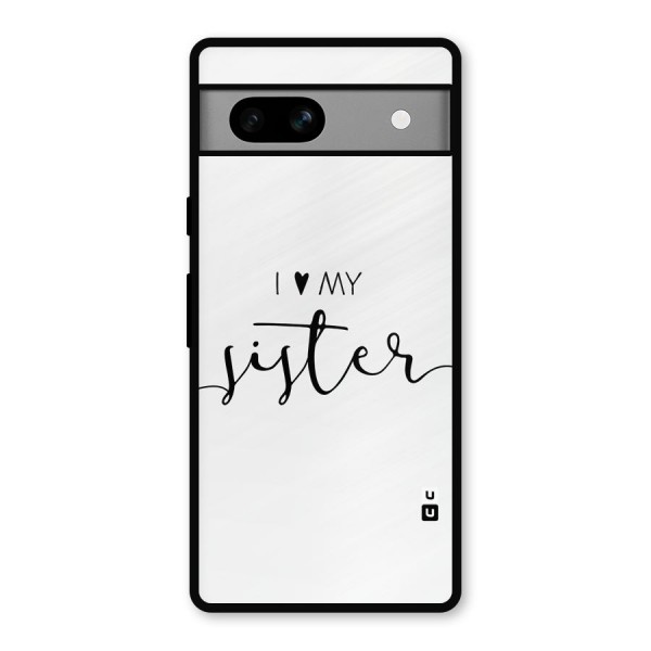 Love My Sister Metal Back Case for Google Pixel 7a