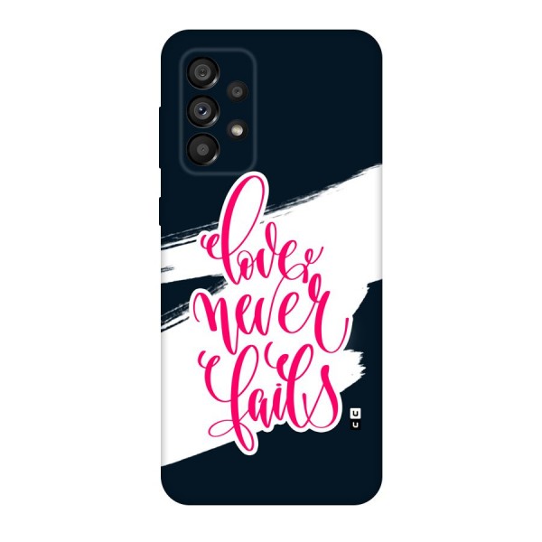 Love Never Fails Back Case for Galaxy A73 5G