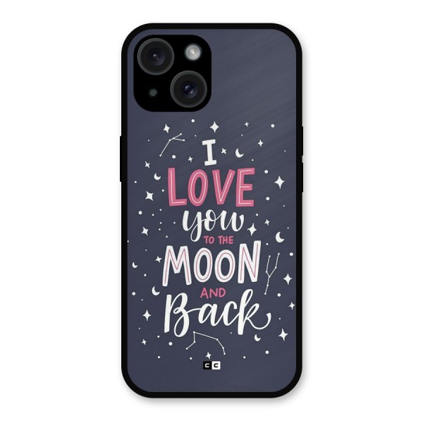 Love To The Moon Metal Back Case for iPhone 15