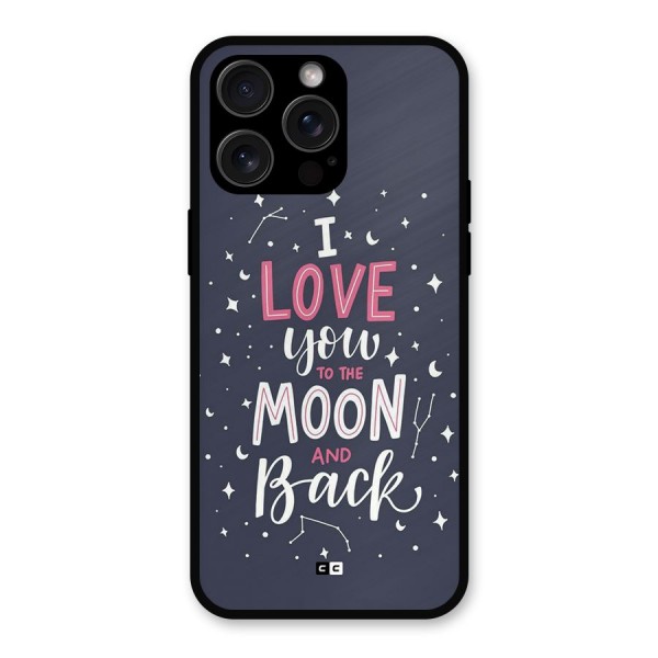 Love To The Moon Metal Back Case for iPhone 15 Pro Max