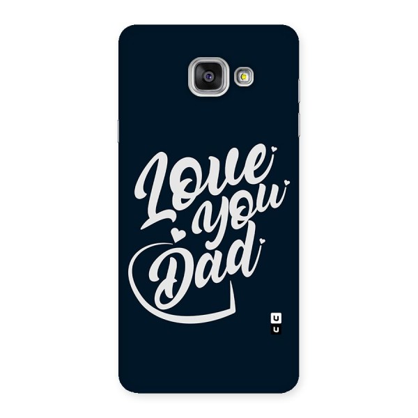 Love You Dad Back Case for Galaxy A7 2016