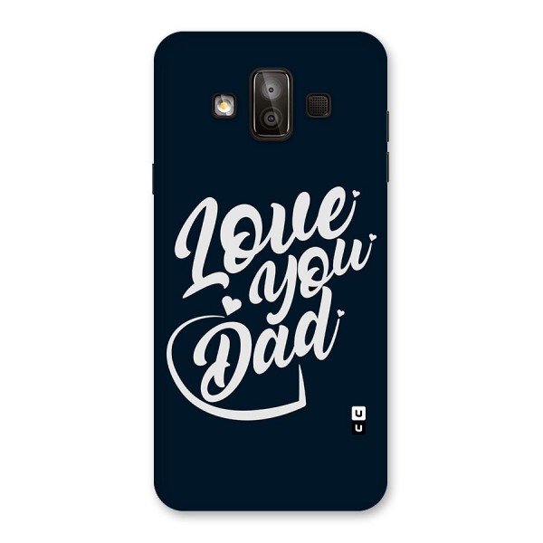 Love You Dad Back Case for Galaxy J7 Duo