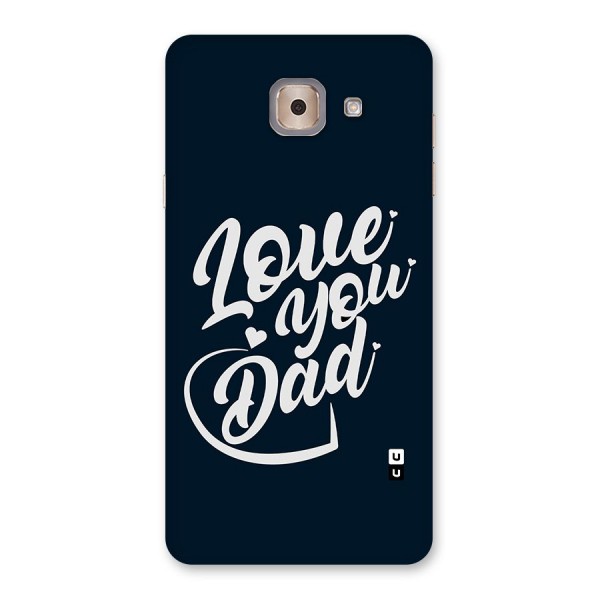 Love You Dad Back Case for Galaxy J7 Max