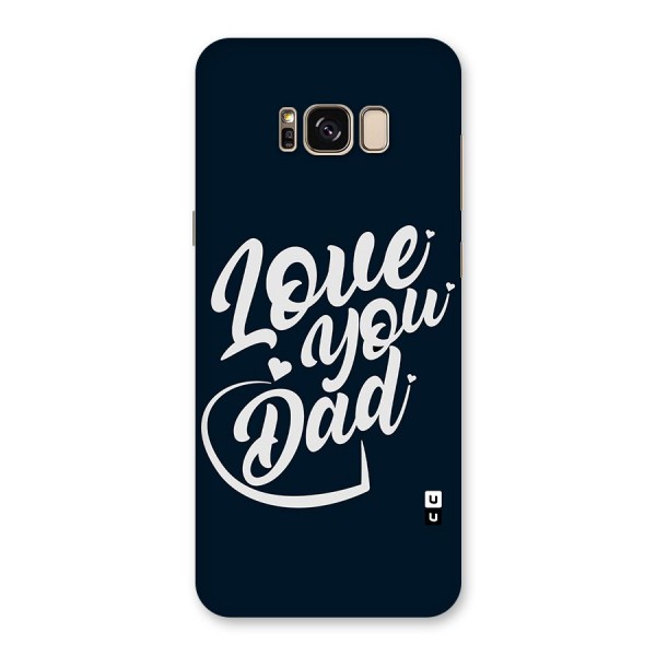 Love You Dad Back Case for Galaxy S8 Plus