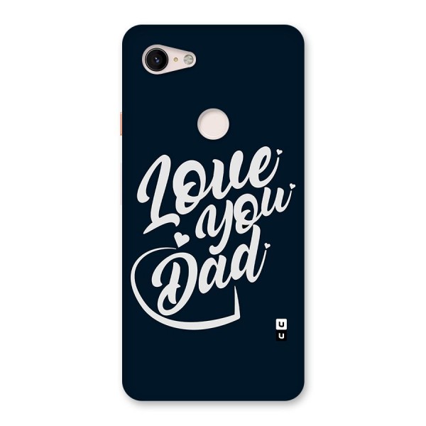 Love You Dad Back Case for Google Pixel 3 XL