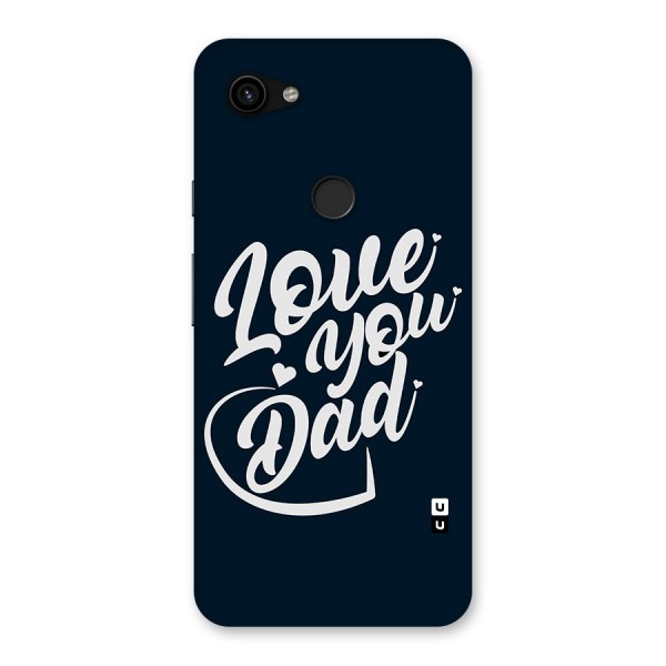 Love You Dad Back Case for Google Pixel 3a XL