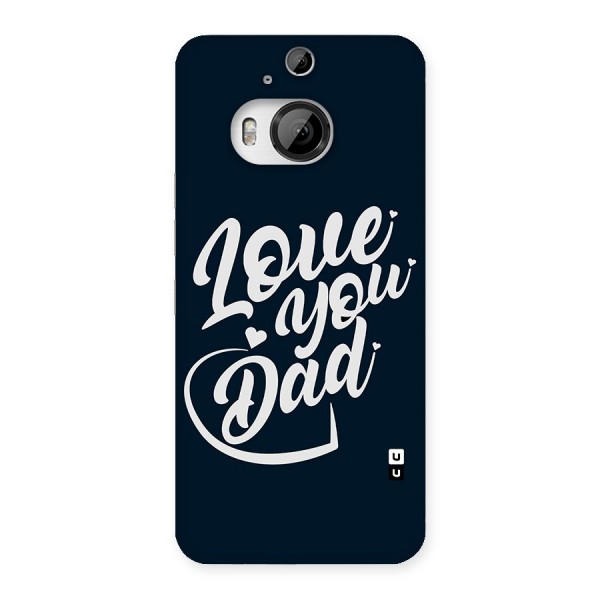 Love You Dad Back Case for HTC One M9 Plus