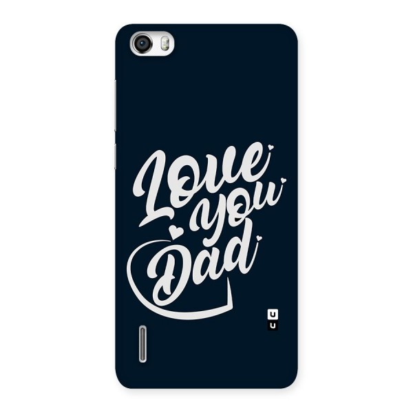 Love You Dad Back Case for Honor 6