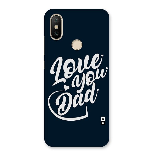 Love You Dad Back Case for Mi A2