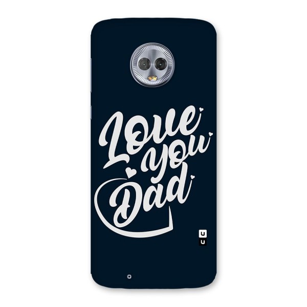 Love You Dad Back Case for Moto G6