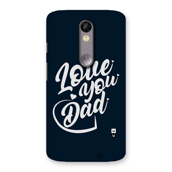 Love You Dad Back Case for Moto X Force