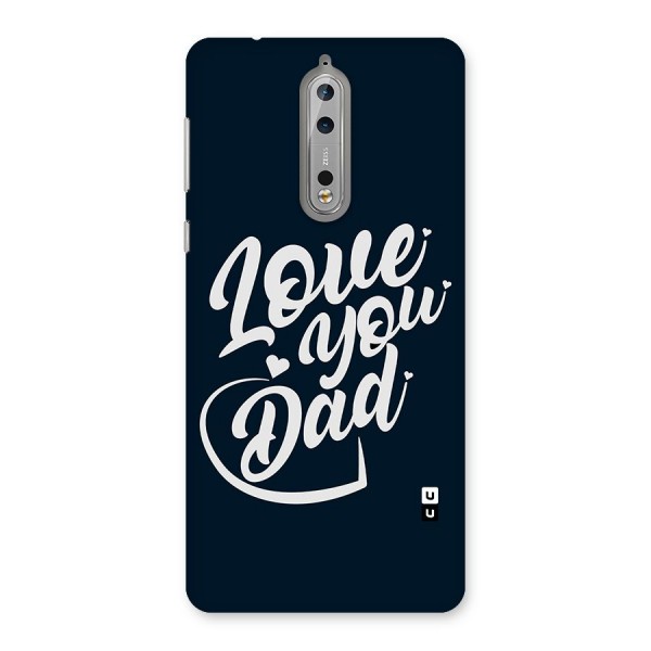 Love You Dad Back Case for Nokia 8