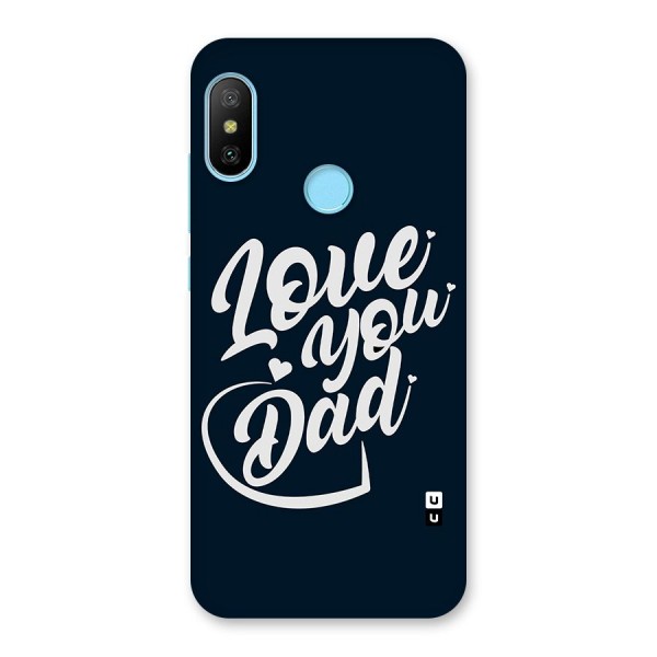 Love You Dad Back Case for Redmi 6 Pro