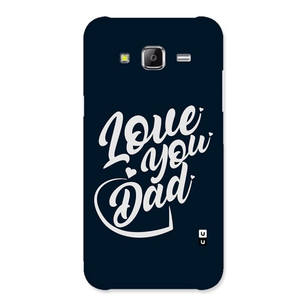 Love You Dad Back Case for Samsung Galaxy J5