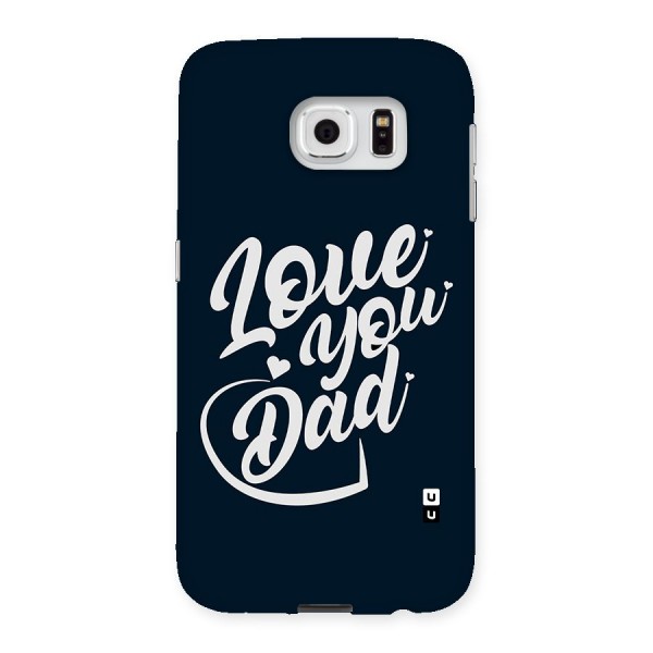 Love You Dad Back Case for Samsung Galaxy S6