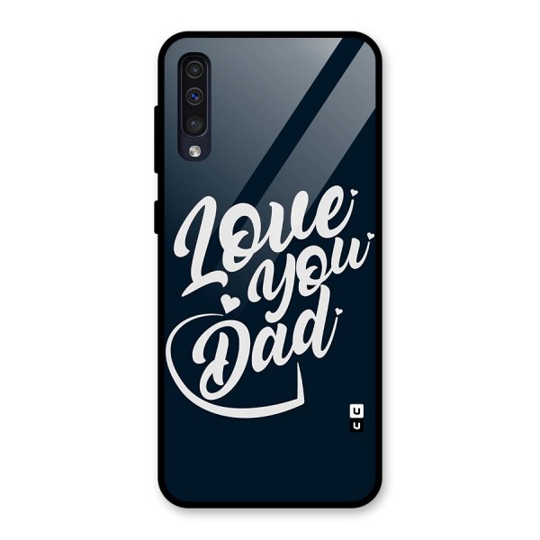 Love You Dad Glass Back Case for Galaxy A50s