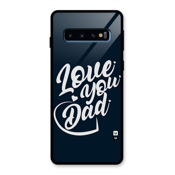 Love You Dad Glass Back Case for Galaxy S10