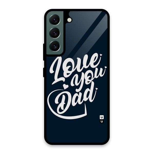 Love You Dad Glass Back Case for Galaxy S22 5G