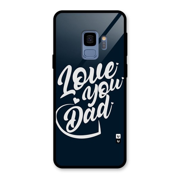 Love You Dad Glass Back Case for Galaxy S9