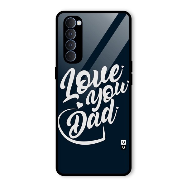 Love You Dad Glass Back Case for Oppo Reno4 Pro